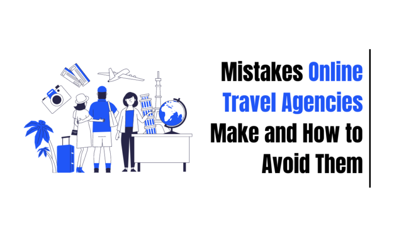 10 Mistakes Online Travel Agencies Make and How to Avoid Them